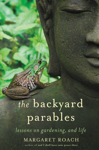 The Backyard Parables: Lessons on Gardening, and Life book cover by Margaret Roach