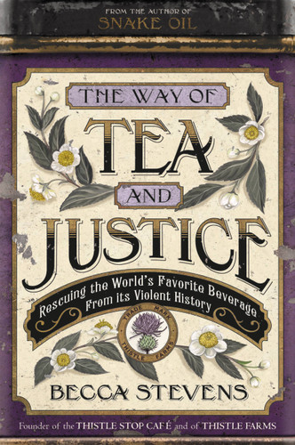 The Way of Tea and Justice: Rescuing the World's Favorite Beverage from Its Violent History book cover by Reverend Becca Stevens