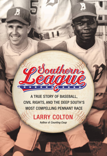 Southern League: A True Story of Baseball, Civil Rights, and the Deep South's Most Compelling Pennant Race book cover by Larry Colton
