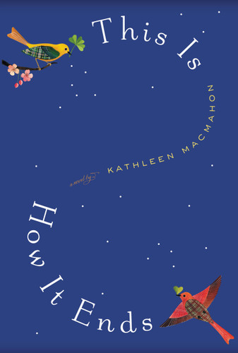 This Is How It Ends: A Novel book cover by Kathleen MacMahon