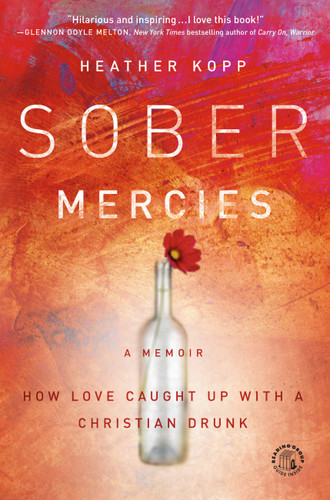 Sober Mercies: How Love Caught Up with a Christian Drunk book cover by Heather Harpham Kopp