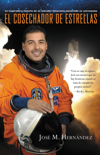 El Cosechador De Estrellas: La inspiradora historia de un labrador itinerante convertido en astronauta book cover by José M. Hernández