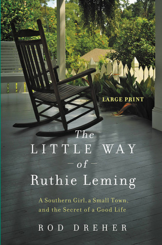 The Little Way of Ruthie Leming: A Southern Girl, a Small Town, and the Secret of a Good Life book cover by Rod Dreher
