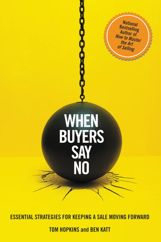 When Buyers Say No: Essential Strategies for Keeping a Sale Moving Forward book cover by Tom Hopkins, Ben Katt