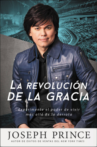 La revolución de la gracia: Experimente el poder de vivir más allá de la derrota book cover by Joseph Prince