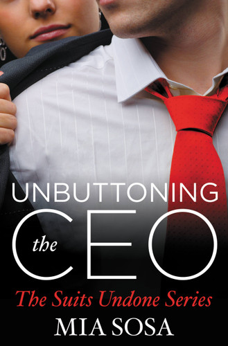 Unbuttoning the CEO (Suits Undone #1) book cover by Mia Sosa
