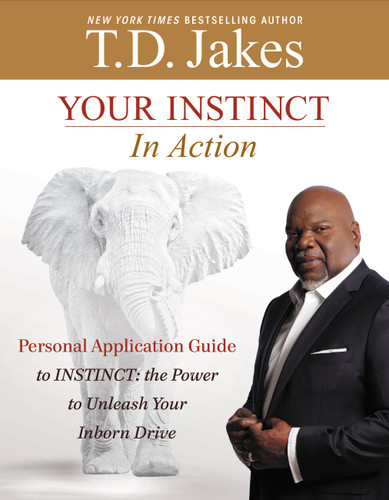 Your INSTINCT in Action: A Personal Application Guide to INSTINCT: The Power to Unleash Your Inborn Drive book cover by T. D. Jakes