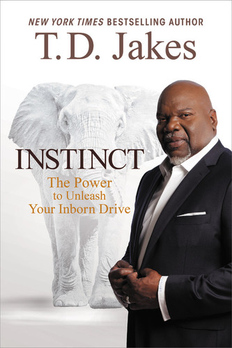 Instinct: The Power to Unleash Your Inborn Drive book cover by T. D. Jakes