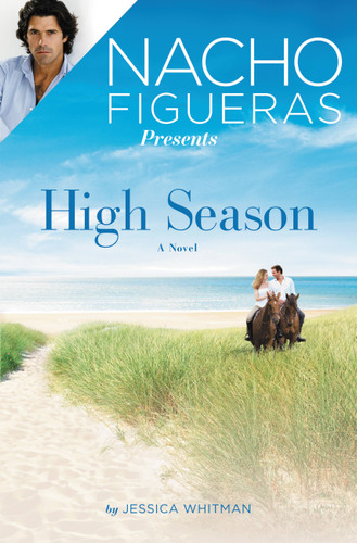 Nacho Figueras Presents: High Season (Polo Season #1) book cover by Jessica Whitman