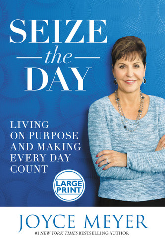 Seize the Day: Living on Purpose and Making Every Day Count book cover by Joyce Meyer