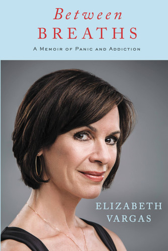 Between Breaths: A Memoir of Panic and Addiction book cover by Elizabeth Vargas