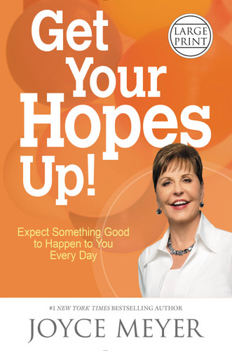 Get Your Hopes Up!: Expect Something Good to Happen to You Every Day book cover by Joyce Meyer