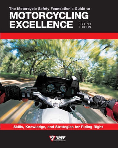 The Motorcycle Safety Foundation's Guide to Motorcycling Excellence, Second Edition: Skills, Knowledge, and Strategies for Riding Right book cover by Motorcycle Safety Foundation