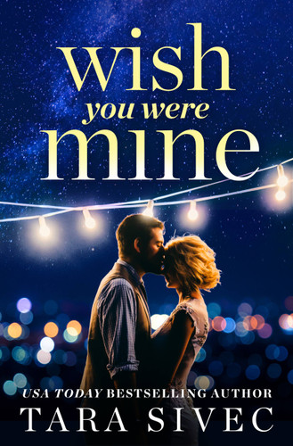 Wish You Were Mine: A heart-wrenching story about first loves and second chances book cover by Tara Sivec