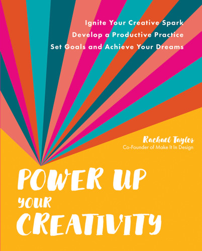 Power Up Your Creativity: Ignite Your Creative Spark - Develop a Productive Practice - Set Goals and Achieve Your Dreams book cover by Rachael Taylor