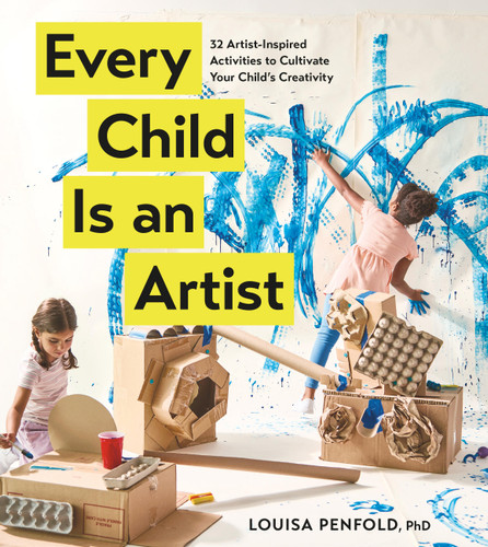 Every Child Is an Artist: 32 Artist-Inspired Activities to Cultivate Your Child's Creativity book cover by Louisa Penfold