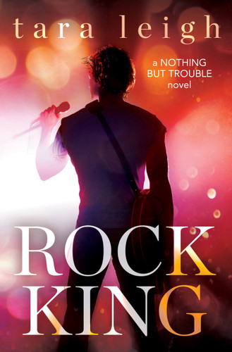 Rock King (Nothing but Trouble #1) book cover by Tara Leigh