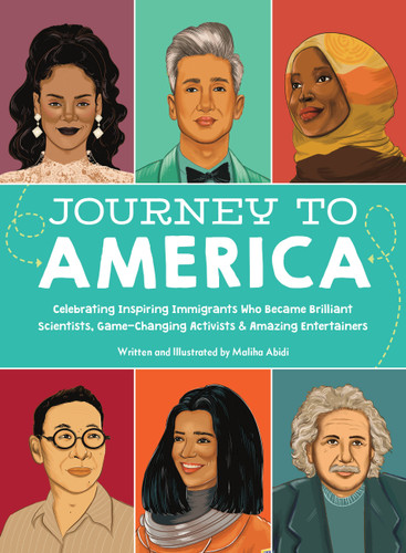 Journey to America: Celebrating Inspiring Immigrants Who Became Brilliant Scientists, Game-Changing Activists & Amazing Entertainers book cover by Maliha Abidi