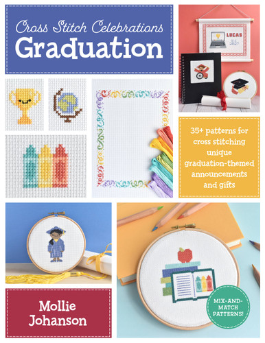 Cross Stitch Celebrations: Graduation: 35+ patterns for cross stitching unique graduation-themed announcements and gifts (Cross Stitch Celebrations) book cover by Mollie Johanson