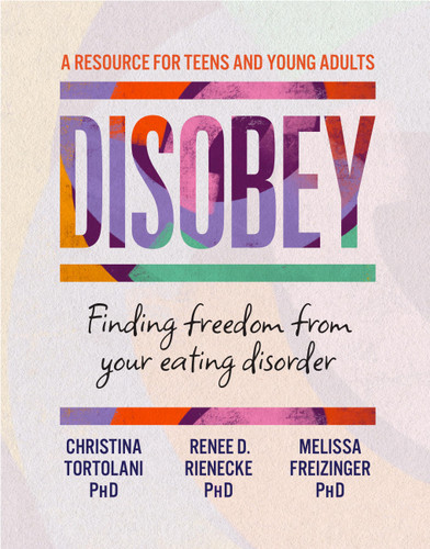 Disobey: Finding Freedom from Your Eating Disorder book cover by Melissa Freizinger, Renee D. Rienecke, Christina Tortolani