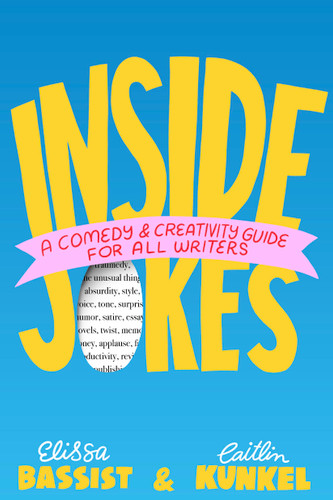 Inside Jokes: A Comedy and Creativity Guide for All Writers book cover by Caitlin Kunkel, Elissa Bassist