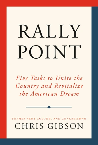 Rally Point: Five Tasks to Unite the Country and Revitalize the American Dream book cover by Chris Gibson