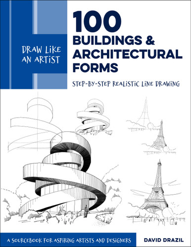Draw Like an Artist: 100 Buildings and Architectural Forms: Step-by-Step Realistic Line Drawing - A Sourcebook for Aspiring Artists and Designers (Draw Like an Artist) book cover by David Drazil