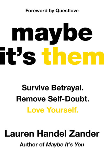 Maybe It's Them: Survive Betrayal. Remove Self-Doubt. Love Yourself. book cover by Lauren Handel Zander