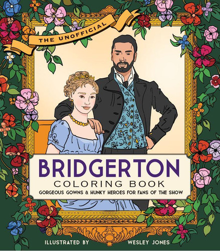 The Unofficial Bridgerton Coloring Book: Gorgeous gowns and hunky heroes for fans of the show book cover by becker&mayer!