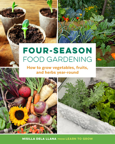 Four-Season Food Gardening: How to grow vegetables, fruits, and herbs year-round book cover by Misilla dela Llana