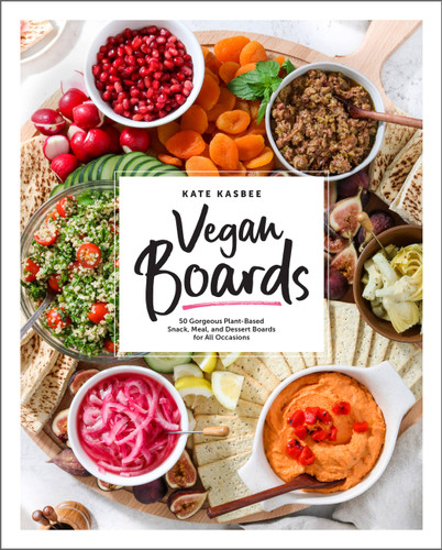 Vegan Boards: 50 Gorgeous Plant-Based Snack, Meal, and Dessert Boards for All Occasions book cover by Kate Kasbee
