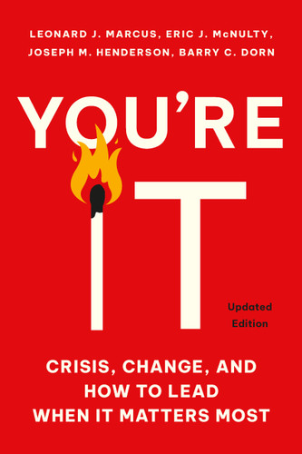 You're It: Crisis, Change, and How to Lead When It Matters Most book cover by Barry C. Dorn, Leonard J. Marcus, Eric J. McNulty, Joseph M. Henderson