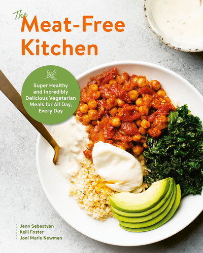 The Meat-Free Kitchen: Super Healthy and Incredibly Delicious Vegetarian Meals for All Day, Every Day book cover by Joni Marie Newman, Jenn Sebestyen, Kelli Foster