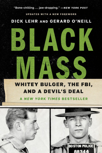 Black Mass: Whitey Bulger, the FBI, and a Devil’s Deal book cover by Dick Lehr, Gerard O'Neill