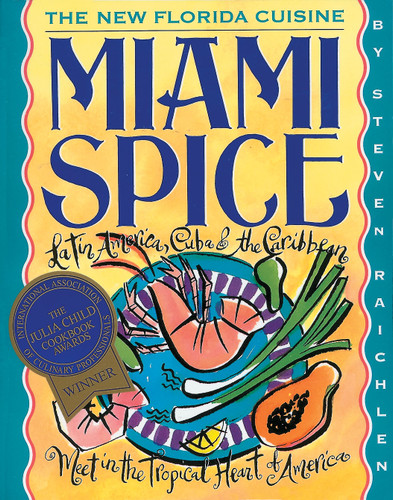 Miami Spice: The New Florida Cuisine (Steven Raichlen Barbecue Bible Cookbooks) book cover by Steven Raichlen