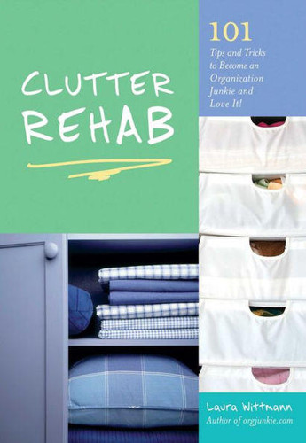 Clutter Rehab: 101 Tips and Tricks to Declutter Your Home and Organize Your Space book cover by Laura Wittmann