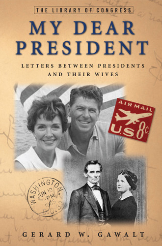 My Dear President: Letters Between Presidents and Their Wives book cover by Gerard W. Gawalt
