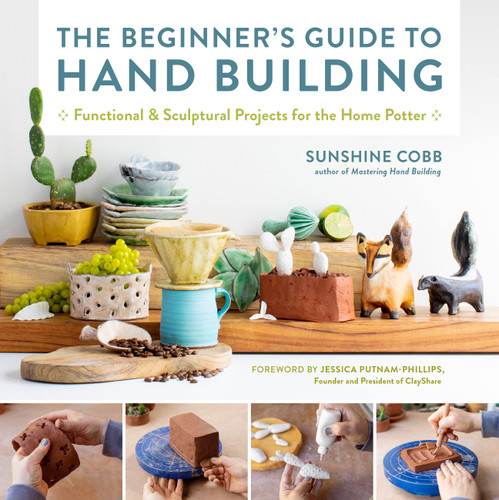 The Beginner's Guide to Hand Building: Functional and Sculptural Projects for the Home Potter (Essential Ceramics Skills) book cover by Sunshine Cobb