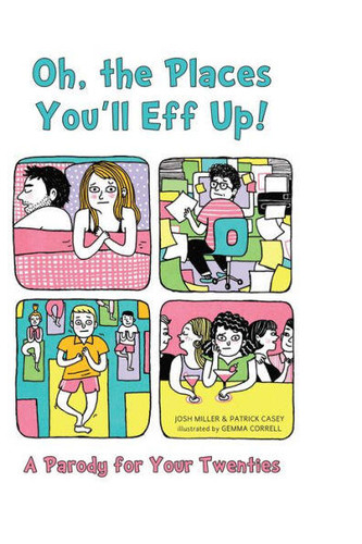Oh, the Places You'll Eff Up: A Parody for Your Twenties book cover by Patrick Casey, Joshua Miller
