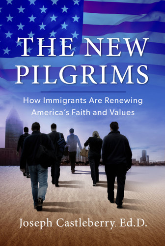 The New Pilgrims: How Immigrants Are Renewing America's Faith and Values book cover by Joseph Castleberry