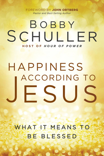 Happiness According to Jesus: What It Means to be Blessed book cover by Bobby Schuller