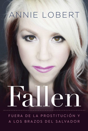 Fallen: Out of the Sex Industry & Into the Arms of the Savior book cover by Annie Lobert