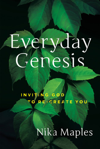 Everyday Genesis: Inviting God to Re-Create You book cover by Nika Maples
