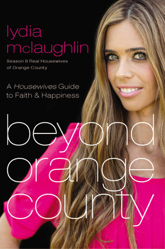Beyond Orange County: A Housewives Guide to Faith and Happiness book cover by Lydia Mclaughlin