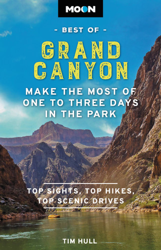 Moon Best of Grand Canyon: Make the Most of One to Three Days in the Park (Travel Guide) book cover by Tim Hull