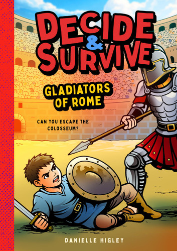 Decide & Survive: Gladiators: Can You Survive the Colosseum? (Decide & Survive #5) book cover by Danielle Higley