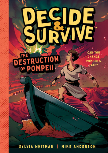 Decide & Survive: The Destruction of Pompeii: Can You Change Pompeii's Fate? book cover by Sylvia Whitman