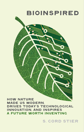 Bioinspired: How Nature Made Us Modern, Drives Today's Technological Innovation, and Inspires a Future Worth Inventing book cover by Samuel Cord Stier