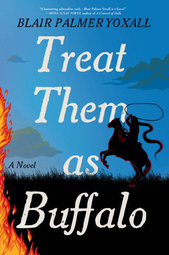 Treat Them as Buffalo: A Novel book cover by Blair Palmer Yoxall