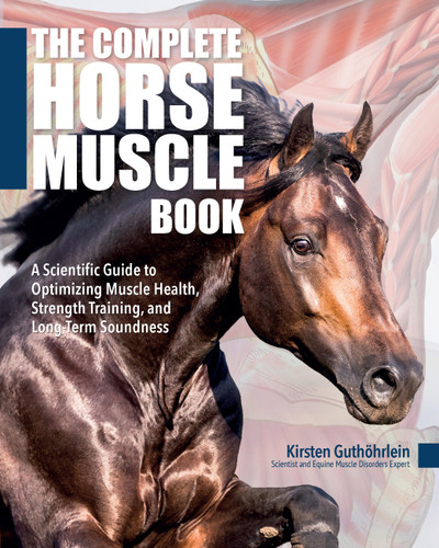 The Complete Horse Muscle Book: A Scientific Guide to Optimizing Muscle Health, Strength Training, and Long-Term Soundness book cover by Kirsten Guthöhrlein